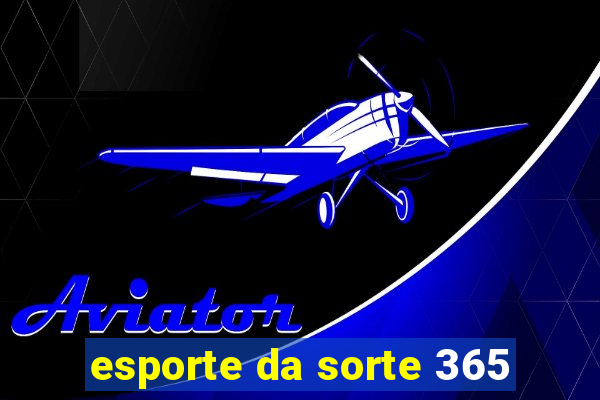 esporte da sorte 365